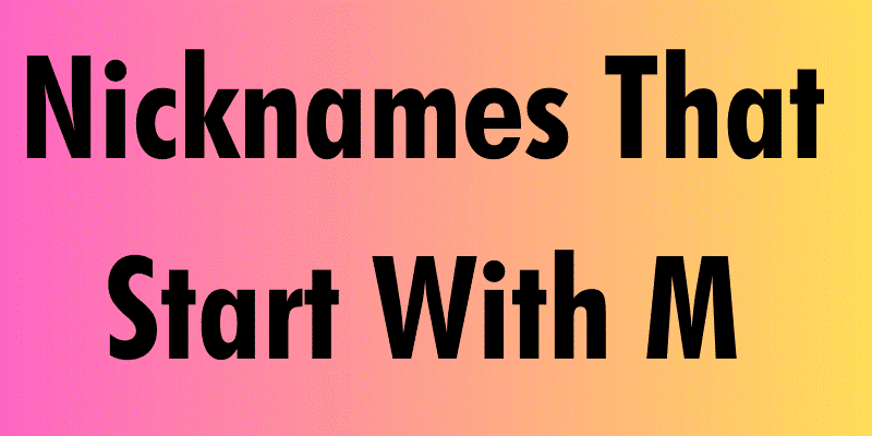 Nicknames That Start With M